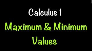 Calculus 1: Maximum & Minimum Values Part 1 (Section 4.1) | Math with Professor V