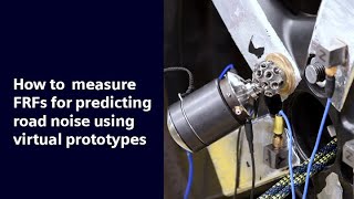 HOW TO measure FRFs for predicting road noise using virtual prototypes #HowToSimcenterTestlab