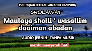 puji pujian setelah adzan subuh Solawat Maulaya sholli ' wasallim daaiman abadan TANPA MUSIK
