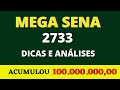 MEGA SENA 2733 DICAS E ANÁLISES ACUMULOU 100 MILHÕES