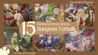 15 REKOMENDASI ANIME DUNGEON TERBAIK || Versi Milonana TwinKawaii || REVIEW by KEMBAR KOL