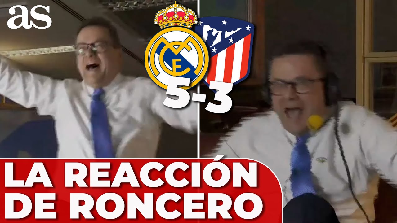 La REACCIÓN De RONCERO A Los GOLES Del REAL MADRID 5 - ATLÉTICO 3 De La ...