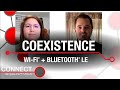 Connect: Wi-Fi and Bluetooth LE Coexistence