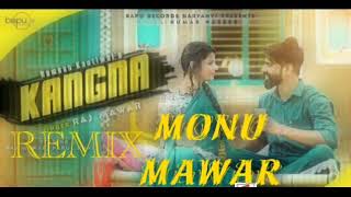 Kangna |कंगना|Raj Mawar | Raju Punjabi remix by monu mawar |