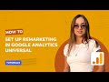 How to Set Up Remarketing in Google Analytics Universal 🚀