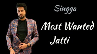 Most Wanted Jatti : SINGGA (Official Song| New punjabi song 2020 | Latest Songs 2020