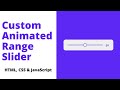 Create Custom Animated Range Slider using HTML, CSS & JavaScript