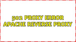 502 proxy error apache reverse proxy