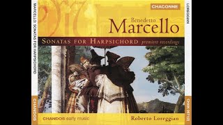 Benedetto Marcello (1686-1739) - Harpsichord Sonatas (Roberto Loreggian)