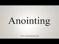 How To Say Anointing