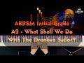 ABRSM Initial Grade - A2: What Shall We Do With The Drunken Sailor - Syllabus 2023 & 2024 - Tutorial