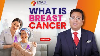 What is Breast Cancer? | By Dr. Tarang Krishna | Cancer Center Healer