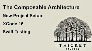 The Composable Architecture (TCA) - New Project Setup in SwiftUI using XCode 16 and Swift Testing
