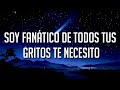 soy fanático de todos tus gritos te necesito (Song)