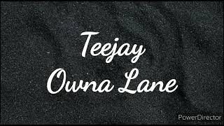 Teejay - Owna Lane (Lyrics)