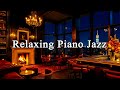 Relaxing Piano Jazz Music with Romantic Bar Ambience - Cozy Jazz Instrumental Music to Work, Chill