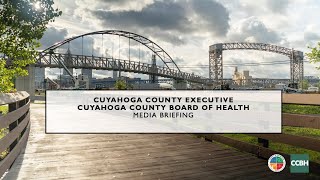 2021.07.07 Cuyahoga County & Board of Health Media Briefing