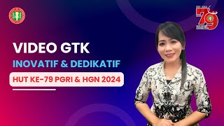 Video GTK Inovatif dan Berdedikasi HUT ke-79 PGRI dan HGN 2024