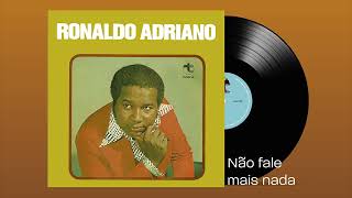 Não Fale Mais Nada - Ronaldo Adriano (Áudio Oficial)