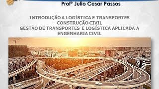 A logística da Construção Civil - Gestão de Transportes e Logística