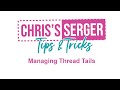 Chris's Serger Tips: Managing Thread Tails