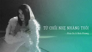 [ENGSUB] PHÚC DU feat BÍCH PHƯƠNG - từ chối nhẹ nhàng thôi english lyrics.