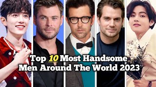 Top 10 Most Handsome Men Around The World 2023 || Only Top10