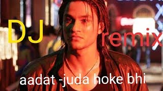 Aadat- Juda Hoke Bhi | Kapil & Moon | Atif Aslam |new sad songs Hindi DJ remix 2019