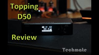 TechMate Reviews - Topping D50 (To be or not To be ?! Better not..)