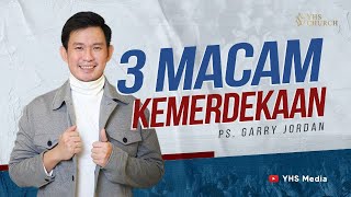 3 MACAM KEMERDEKAAN | IBADAH ONLINE GEREJA YHS | Ps. GARRY JORDAN - 06 AGUSTUS 2023