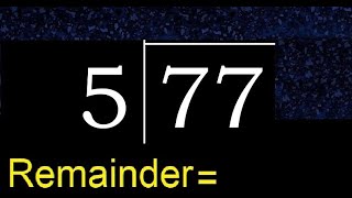 Divide 77 by 5 . remainder , quotient  . Division with 1 Digit Divisors . Long Division .  How to do