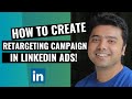 Learn How To Create A Retargeting Campaign In LinkedIn Ads