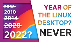 There will NEVER be a year of the Linux desktop, but...