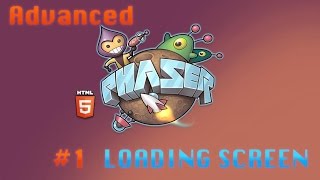 Advanced Phaser Tutorial - 1# - Loading Screen