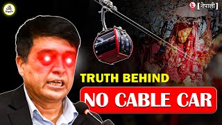 Uncovered Truth Behind the No Cable Car | Inside the Pathibhara Cable Car Clash