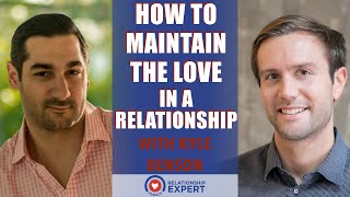 How to Maintain the Love In a Relationship With Kyle Benson: 4 Tips to Keep the Love Alive