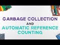 Garbage Collection And Automatic Reference Counting Explained