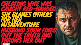 Cheating Wife Blames Others For Her deeds And Faces Consequences, Cheating Wife Story, Audio Story