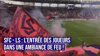 SFC - LS : L'entrée des joueurs dans une ambiance de FEU 🔥 !