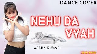 NEHU DA VYAH - Neha Kakkar & Rohanpreet Singh | Dance Cover | Dance Video | New Song | Aabha Kumari