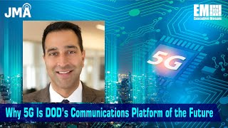 JMA’s Rishi Bhaskar on Why 5G Is DOD’s Communications Platform of the Future [e-session]