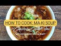 How to Cook Chinese Pork MaKi Soup