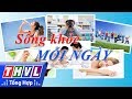 THVL | Sống khỏe mỗi ngày - Kỳ 57: Vì sao gan là điểm hở sườn cho sức khỏe