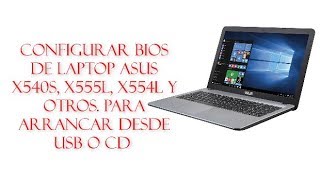 CONFIGURAR BIOS DE LAPTOP ASUS X540S, X555L, X554L Y OTROS. PARA ARRANCAR DESDE USB O CD