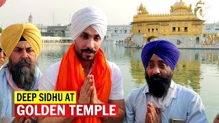 Deep Sidhu pays obeisance at Golden Temple