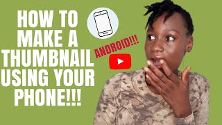 HOW TO MAKE A CUSTOM YOUTUBE THUMBNAILS ON ANDROID PHONE  (3 FAST AND EASY WAYS)
