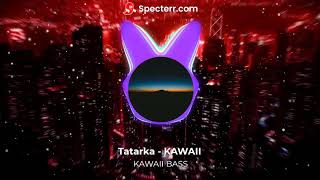 Tatarka - KAWAII BASS