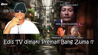 EDIS TV DIMAKI PREMAN BANG ZUMA‼️BERANI BONGKAR FAKTA YANG MENGGUNCANG PUBLIK⁉️