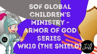 SOF Global Children's Ministry - Armor Of God Series "The Shield"