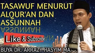 Tasawuf Menurut Al Qur'an dan AsSunnah oleh Buya DR. Arrazy Hasyim MA.